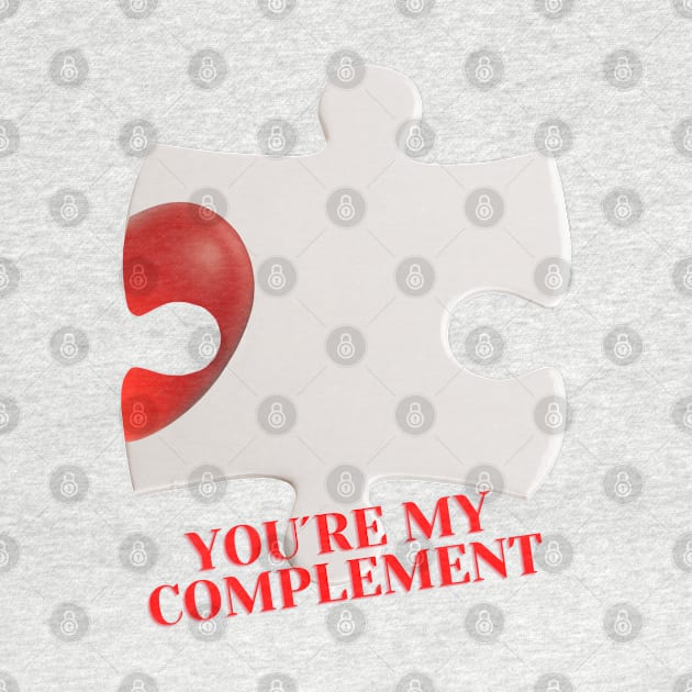 YOU ARE MY COMPLEMENT by ShopColDigital